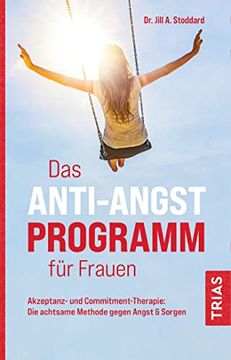 portada Das Anti-Angst-Programm für Frauen: Akzeptanz- und Commitment-Therapie: Die Achtsame Methode Gegen Angst & Sorgen (en Alemán)