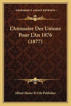 portada L'Annuaire Des Unions Pour L'An 1876 (1877) (in French)