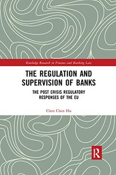 portada The Regulation and Supervision of Banks: The Post Crisis Regulatory Responses of the eu (Routledge Research in Finance and Banking Law) (en Inglés)