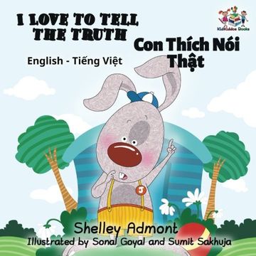 portada I Love to Tell the Truth (vietnamese baby book, vietnamese kids books): vietnamese children's books, vietnamese books for kids (English Vietnamese Bilingual Collection)