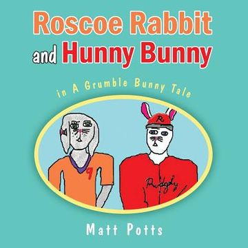 portada Roscoe Rabbit and Hunny Bunny: In a Grumble Bunny Tale (en Inglés)