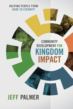 portada Community Development for Kingdom Impact: Helping People from Here to Eternity (en Inglés)