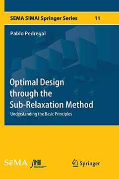 portada Optimal Design Through the Sub-Relaxation Method: Understanding the Basic Principles (Sema Simai Springer Series) (en Inglés)