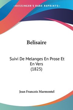portada Belisaire: Suivi De Melanges En Prose Et En Vers (1825) (in French)