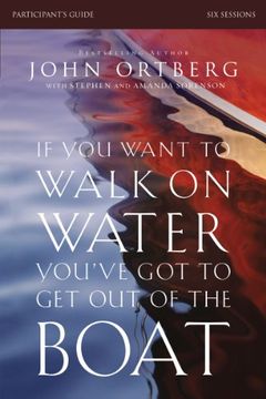 portada If You Want to Walk on Water, You've Got to Get Out of the Boat Participant's Guide (en Inglés)