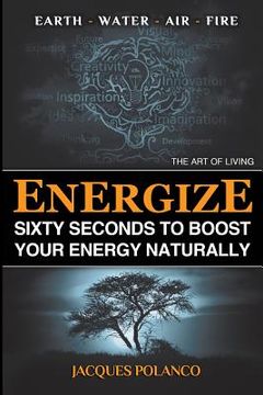 portada Energize: 60 Seconds to Boost Your Energy Naturally: The Art of Living