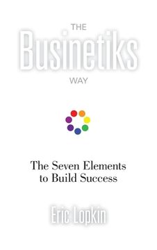 portada The Businetiks Way: The Seven Elements Of Success (en Inglés)