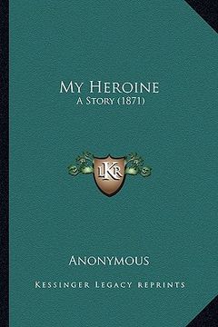 portada my heroine: a story (1871)