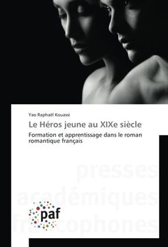 portada Le Héros jeune au XIXe siècle : Formation et apprentissage dans le roman romantique français (French Edition)