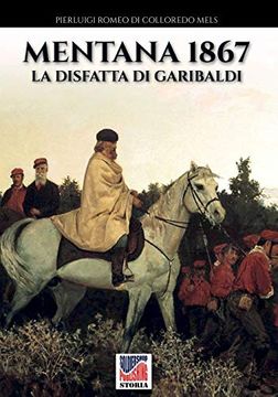portada Mentana 1867: La Disfatta di Garibaldi (Storia) (in Italian)