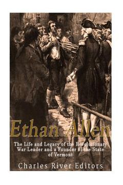 portada Ethan Allen: The Life and Legacy of the Revolutionary War Leader and a Founder of the State of Vermont 