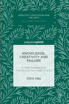 portada Knowledge, Creativity and Failure: A New Pedagogical Framework for Creative Arts 