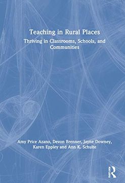 portada Teaching in Rural Places: Thriving in Classrooms, Schools, and Communities (en Inglés)