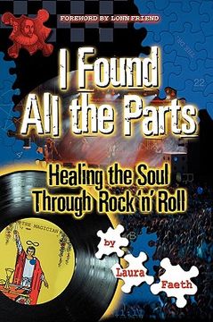 portada i found all the parts: healing the soul through rock 'n' roll (en Inglés)