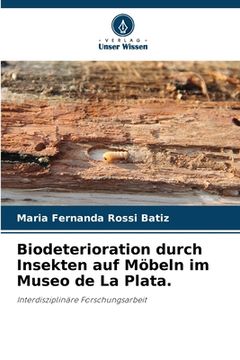 portada Biodeterioration durch Insekten auf Möbeln im Museo de La Plata. (en Alemán)