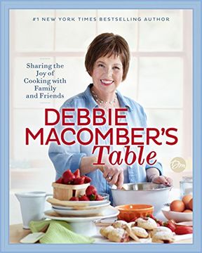 portada Debbie Macomber's Table: Sharing the joy of Cooking With Family and Friends (en Inglés)