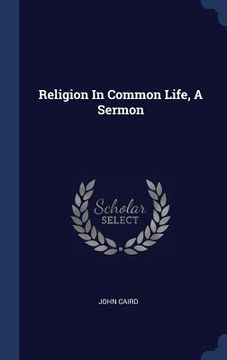 portada Religion In Common Life, A Sermon