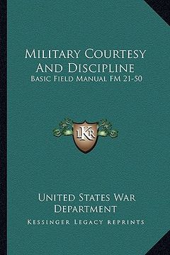 portada military courtesy and discipline: basic field manual fm 21-50 (en Inglés)