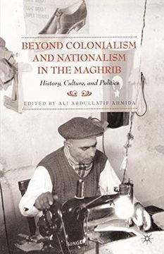 portada Beyond Colonialism and Nationalism in the Maghrib: History, Culture, and Politics (in English)