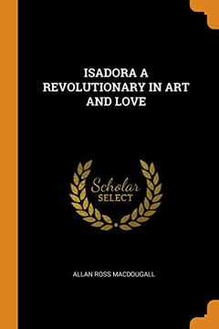 portada Isadora a Revolutionary in art and Love 