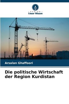 portada Die politische Wirtschaft der Region Kurdistan (en Alemán)