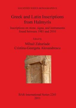 portada greek and latin inscriptions from halmyris: inscriptions on stone, signa, and instrumenta found between 1981 and 2010 (en Inglés)