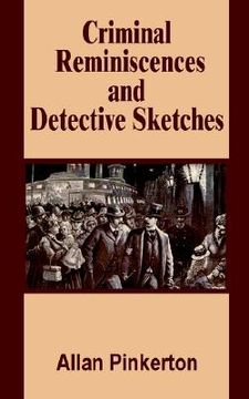 portada criminal reminiscences and detective sketches (en Inglés)