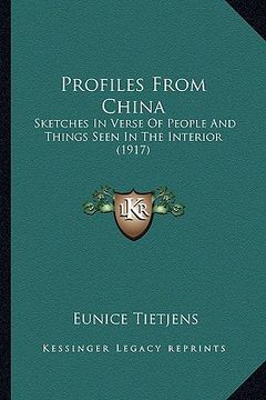 portada profiles from china: sketches in verse of people and things seen in the interior sketches in verse of people and things seen in the interio (en Inglés)