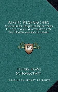 portada algic researches: comprising inquiries respecting the mental characteristics of the north american indies
