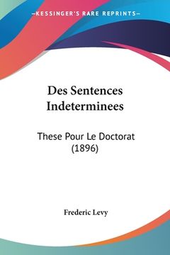 portada Des Sentences Indeterminees: These Pour Le Doctorat (1896) (en Francés)