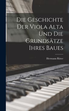 portada Die Geschichte Der Viola Alta Und Die Grundsätze Ihres Baues (en Alemán)