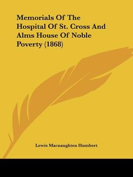 portada memorials of the hospital of st. cross and alms house of noble poverty (1868) (in English)