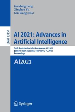 portada AI 2021: Advances in Artificial Intelligence: 34th Australasian Joint Conference, AI 2021, Sydney, Nsw, Australia, February 2-4, 2022, Proceedings (en Inglés)