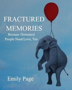portada Fractured Memories: Because Demented People Need Love, Too (in English)