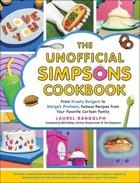 portada The Unofficial Simpsons Cookbook: From Krusty Burgers to Marge'S Pretzels, Famous Recipes From Your Favorite Cartoon Family (Unofficial Cookbook) (en Inglés)