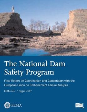 portada The National Dam Safety Program Final Report on Coordination and Cooperation With The European Union on Embankment Failure Analysis (FEMA 602 / August (en Inglés)