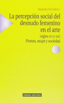 portada La percepción social del desnudo femenino en el arte (siglos XVI y XIX). Pintura, mujer y sociedad (in Spanish)