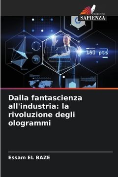 portada Dalla fantascienza all'industria: la rivoluzione degli ologrammi (in Italian)
