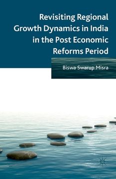 portada Revisiting Regional Growth Dynamics in India in the Post Economic Reforms Period (en Inglés)