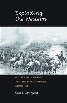 portada Exploding the Western: Myths of Empire on the Postmodern Frontier