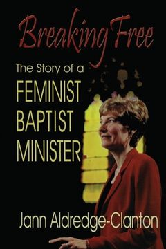 portada Breaking Free: The Story of a Feminist Baptist Minister (en Inglés)