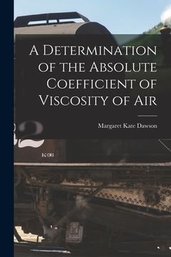 portada A Determination of the Absolute Coefficient of Viscosity of Air (en Inglés)