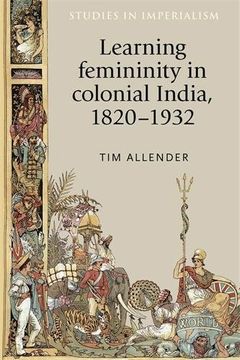 portada Learning Femininity in Colonial India, 1820-1932 (Studies in Imperialism)