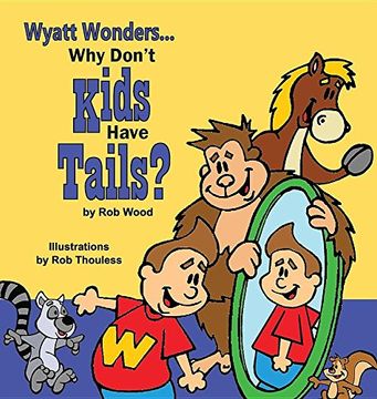 portada Why Don't Kids Have Tails (Wyatt Wonders)