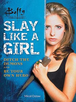 portada Buffy the Vampire Slayer: Slay Like a Girl: Ditch the Demons and be Your own Hero (in English)
