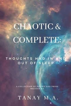 portada Chaotic & Complete: Thoughts had in and out of sleep (in English)