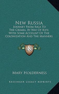 portada new russia: journey from riga to the crimea, by way of kiev, with some account of the colonization and the manners and customs of (en Inglés)