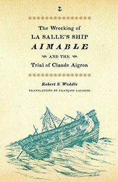 portada The Wrecking of la Salle's Ship Aimable and the Trial of Claude Aigron (Charles n. Prothro Texana) (en Inglés)