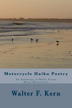 portada Motorcycle Haiku Poetry: An Anthology of Haiku Poems About Motorcycles (en Inglés)