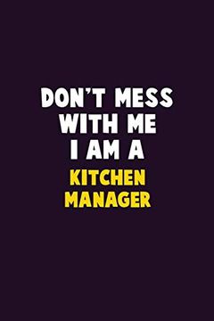 portada Don't Mess With me, i am a Kitchen Manager: 6x9 Career Pride 120 Pages Writing Nots 